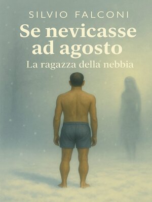 cover image of Se nevicasse ad agosto  La ragazza della nebbia